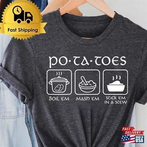 Potatoes Boil Em Mash Stick In A Stew Lord Of The Rings Shirt